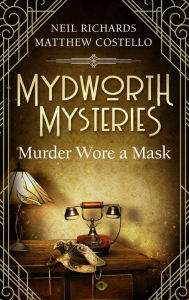 Title: Mydworth Mysteries - Murder wore a Mask, Author: Matthew Costello