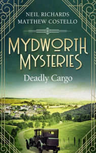 Title: Mydworth Mysteries - Deadly Cargo, Author: Matthew Costello