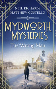 Title: Mydworth Mysteries - The Wrong Man, Author: Matthew Costello