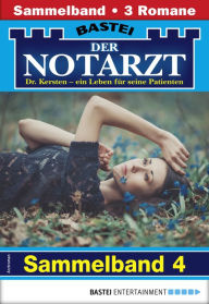 Title: Der Notarzt Sammelband 4 - Arztroman: 3 Arztromane in einem Band, Author: Karin Graf