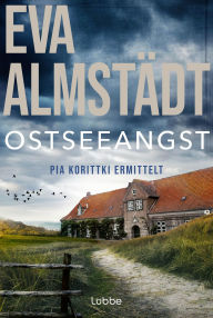 Title: Ostseeangst: Pia Korittkis vierzehnter Fall, Author: Eva Almstädt