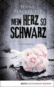 Title: Mein Herz so schwarz: Psychothriller, Author: Jenny Blackhurst