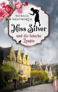 Title: Miss Silver und die falsche Zeugin, Author: Patricia Wentworth