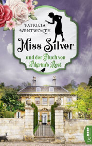 Title: Miss Silver und der Fluch von Pilgrim's Rest, Author: Patricia Wentworth