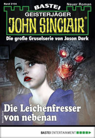 Title: John Sinclair 2104: Die Leichenfresser von nebenan, Author: Ian Rolf Hill