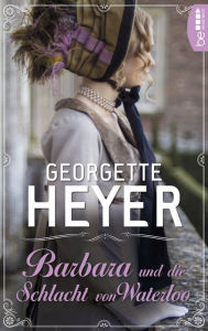 Title: Barbara und die Schlacht von Waterloo, Author: Georgette Heyer