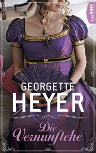 Title: Die Vernunftehe, Author: Georgette Heyer