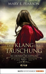 Title: Der Klang der Täuschung: Die Chroniken der Hoffnung. Buch 1, Author: Mary E. Pearson