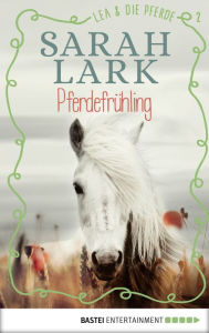 Title: Lea und die Pferde - Pferdefrühling: Band 2, Author: Sarah Lark