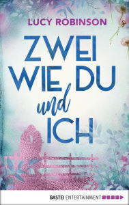 Title: Zwei wie du und ich: Roman, Author: Lucy Robinson