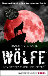 Title: Wölfe - Mystery-Thriller-Serie Sammelband, Author: Timothy Stahl