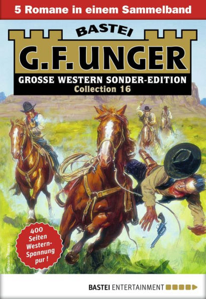 G. F. Unger Sonder-Edition Collection 16: 5 Romane in einem Band