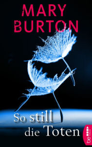 Title: So still die Toten: Psychothriller, Author: Mary Burton