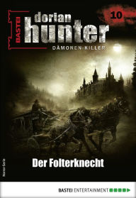 Title: Dorian Hunter 10 - Horror-Serie: Der Folterknecht, Author: Ernst Vlcek