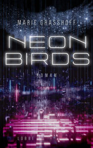 Title: Neon Birds: Roman, Author: Marie Graßhoff