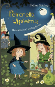 Title: Petronella Apfelmus - Hexenfest und Waldgeflüster: Band 7, Author: Sabine Städing