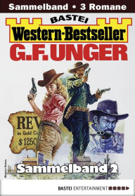 Title: G. F. Unger Western-Bestseller Sammelband 2: 3 Western in einem Band, Author: G. F. Unger