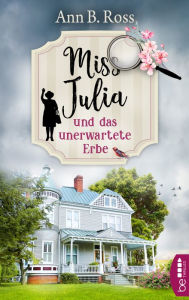 Title: Miss Julia und das unerwartete Erbe, Author: Ann B. Ross