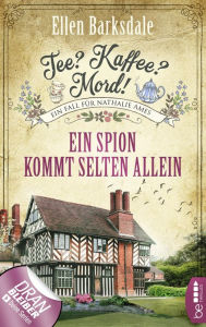 Title: Tee? Kaffee? Mord! Ein Spion kommt selten allein, Author: Ellen Barksdale