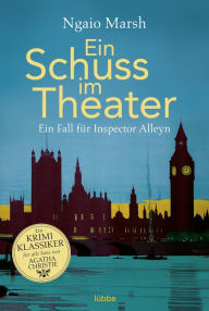 Title: Ein Schuss im Theater: Ein Fall für Roderick Alleyn, Author: Ngaio Marsh