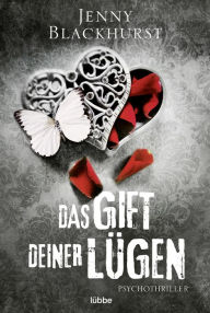 Title: Das Gift deiner Lügen: Psychothriller, Author: Jenny Blackhurst