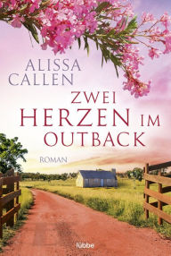Title: Zwei Herzen im Outback: Roman, Author: Alissa Callen