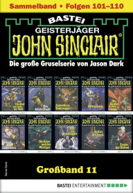 Title: John Sinclair Großband 11: Folgen 101-110 in einem Sammelband, Author: Jason Dark