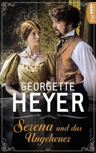 Title: Serena und das Ungeheuer, Author: Georgette Heyer