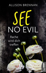Title: See No Evil - Rache wird dich treffen, Author: Allison Brennan