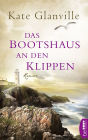 Das Bootshaus an den Klippen: Roman