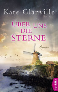 Title: Über uns die Sterne: Roman, Author: Kate Glanville