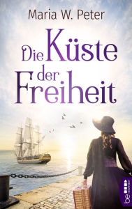 Title: Die Küste der Freiheit, Author: Maria W. Peter