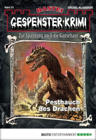 Title: Gespenster-Krimi 33: Pesthauch des Drachen, Author: Mortimer Grave