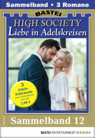 Title: High Society 12 - Sammelband: 3 Adelsromane in einem Band, Author: Lotta Carlsen