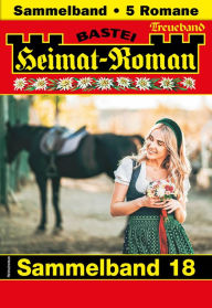 Title: Heimat-Roman Treueband 18: 5 Romane in einem Band, Author: Dunja Wild