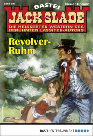 Title: Jack Slade 897: Revolver-Ruhm, Author: Jack Slade