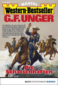 Title: G. F. Unger Western-Bestseller 2447: Die Schattenhaften, Author: G. F. Unger