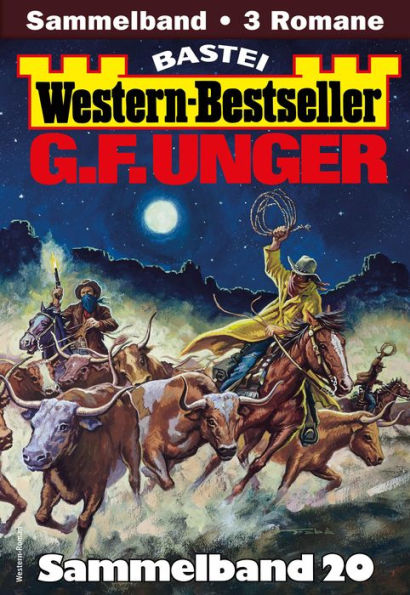 G. F. Unger Western-Bestseller Sammelband 20: 3 Western in einem Band