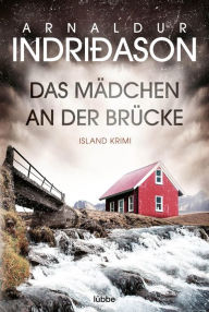 Title: Das Mädchen an der Brücke: Island Krimi, Author: Arnaldur Indridason