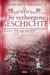 Title: Die verborgene Geschichte: Roman, Author: Genevieve Cogman