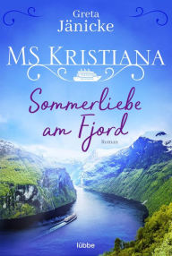 Title: MS Kristiana - Sommerliebe am Fjord: Roman, Author: Greta Jänicke