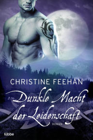 Title: Dunkle Macht der Leidenschaft: Roman, Author: Christine Feehan