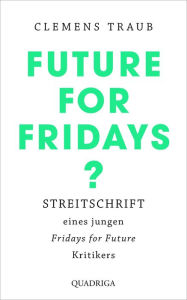 Title: Future for Fridays?: Streitschrift eines jungen 