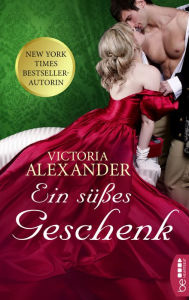 Title: Ein süßes Geschenk, Author: Victoria Alexander