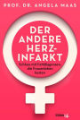 Der andere Herzinfarkt: Wie Frauenherzen schlagen und was sie gesund hält