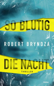 Title: So blutig die Nacht: Thriller, Author: Robert Bryndza