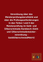 Verordnung über das Meisterprüfungsberufsbild und über die Prüfungsanforderungen in den Teilen I und II der Meisterprüfung im Gold- und Silberschmiede-Handwerk (Gold- und Silberschmiedemeister- verordnung - GoldSilberschmiedMstrV)