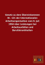 Gesetz Zu Dem Ubereinkommen NR. 121 Der Internationalen Arbeitsorganisation Vom 8. Juli 1964 Uber Leistungen Bei Arbeitsunfallen Und Berufskrankheiten