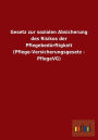 Gesetz zur sozialen Absicherung des Risikos der Pflegebedürftigkeit (Pflege-Versicherungsgesetz - PflegeVG)