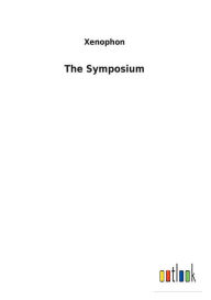 Title: The Symposium, Author: Xenophon